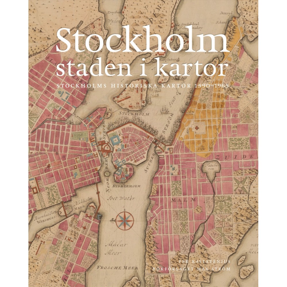 Stockholm staden i kartor 1590-1940